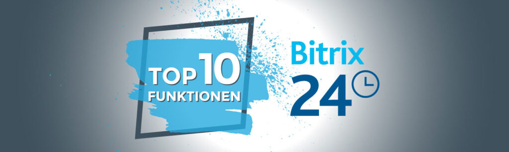 Die 10 besten Bitrix24 Funktionen